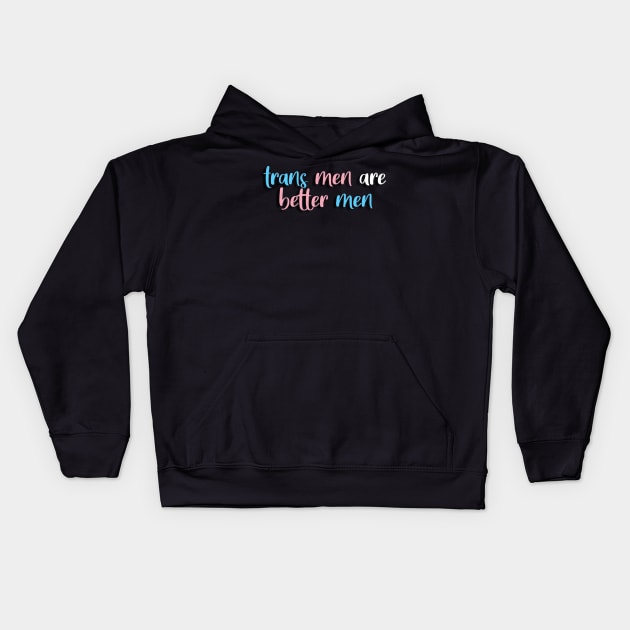 trans men are real men! Kids Hoodie by konstantlytired